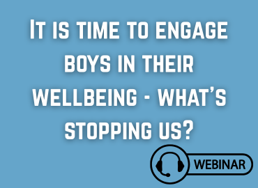 it is time to engage boys in their wellbeing - what's stopping us? on blue background