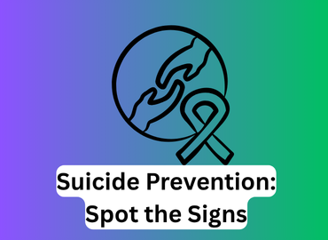 Suicide Prevention: Spot the signs written on a colourful background with an image of hands oin a circle reaching to each other and a ribbon